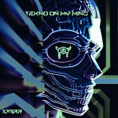 IVARR - TekNO On My Mind (Original Mix)