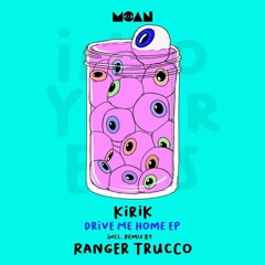 PREMIERE: KIRIK - Drive Me Home (Ranger Trucco Remix)