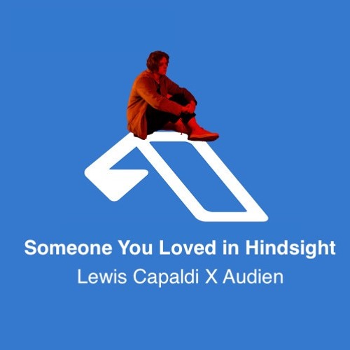 Someone You Loved In Hindsight (Lewis Capaldi X Audien)