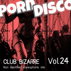 Porn Disco Vol 24 - Club Bizarre