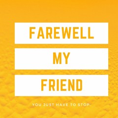 Farewell My Friend