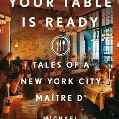 [Download PDF/Epub] Your Table Is Ready: Tales of a New York City Maître D' - Michael Cecchi-Azzolin