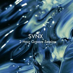 SVNX // 2 Hour Groove Session