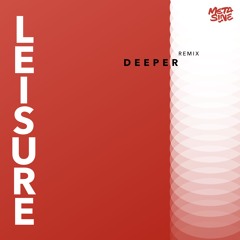 Leisure - Deeper (Metasine Remix)