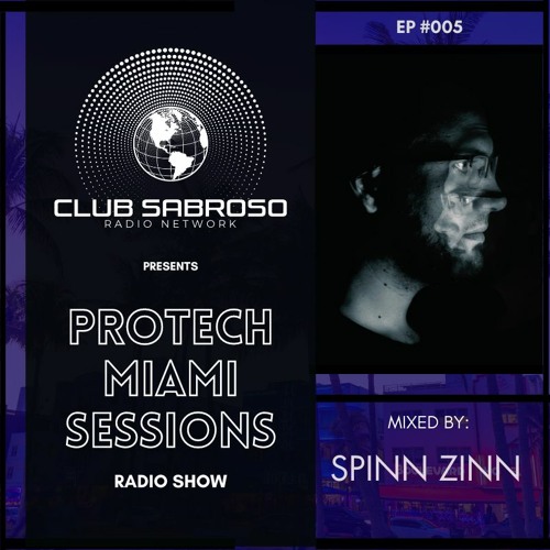 Protech Miami Sessions EP005 - w/ SPINNZINN