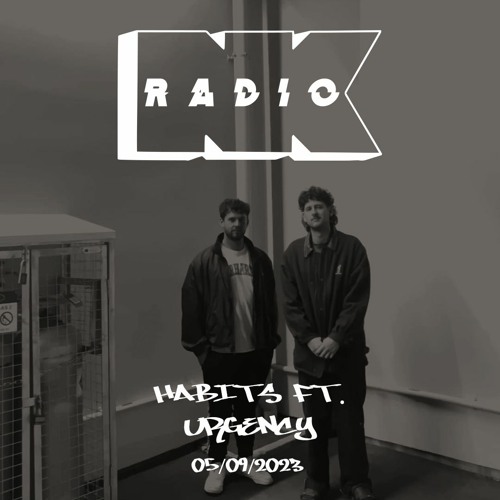 NK Radio w. Habits ft. Urgency - 05/09/2023