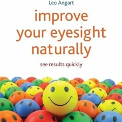 Access PDF EBOOK EPUB KINDLE Improve Your Eyesight Naturally: See Results Quickly by