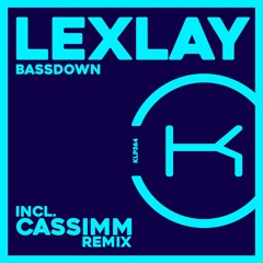 Lexlay - Bassdown (CASSIMM Remix)