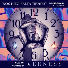 Nos Hizo Falta Tiempo (Cover) - Erness - NUEVO Cover [Oct2024]