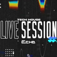 Live Session #1 Tech House Eche