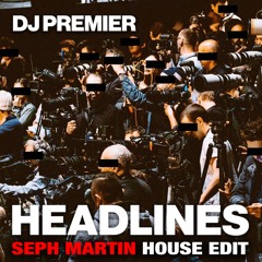 DJ Premier - Headlines (Seph Martin H-Edit)