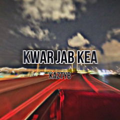 KazTYB - Kwar Jab Kea ( cover ) SPED UP