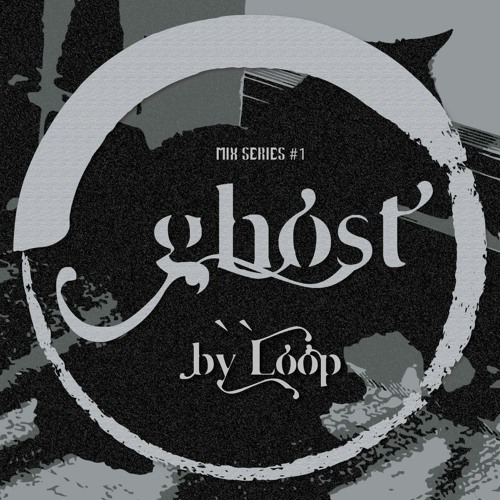 LOOP - GHOST MIX SERIES #1