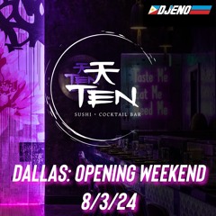 TEN: DALLAS OPENING WEEKEND 8/3/24
