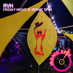 RVH - Friday Night @ Ironic Spin [Otherworld 2022]