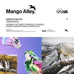 Kostya Outta - Awakening EP [Mango Alley] (inc. Hernan Cattaneo & Marcelo Vasami Remix)