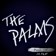 The Palms- Push Off (J.K. Flip)