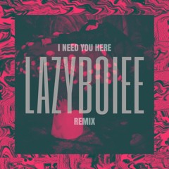 Fluxdaddy - I Need You Here (LazyBoiee Remix)