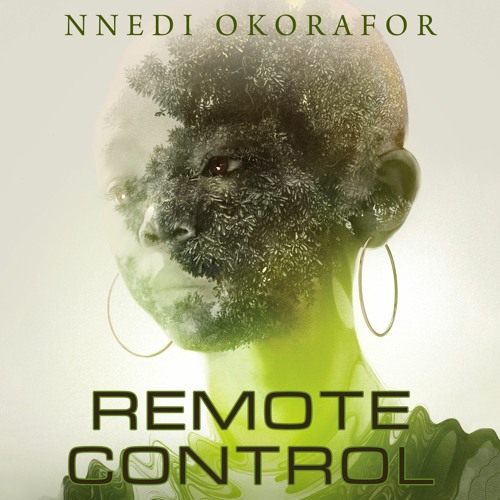 Stream Remote Control by Nnedi Okorafor, audiobook excerpt from