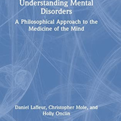 ACCESS EPUB 📩 Understanding Mental Disorders: A Philosophical Approach to the Medici