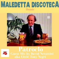 "PATROCLO" GUEST MIX by DAVID NERATTINI aka LITTLE TONY NEGRI