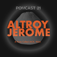 POMCAST 21 - ALTROY JEROME