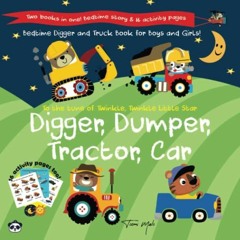 [Read] KINDLE 💗 Digger, Dumper, Tractor, Car: Bedtime Digger and Truck Book for Boys