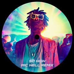 Wiz Khalifa - So High (Mic Hell Remix)