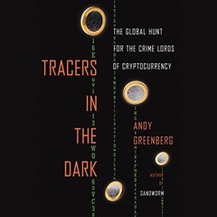 free EBOOK 📭 Tracers in the Dark: The Global Hunt for the Crime Lords of Cryptocurre