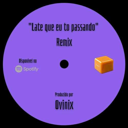 Late que eu to passando (Remix)Gaiola Das Popozudas