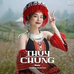 Thuỷ Chung - Ciray Remix (Thương Võ)