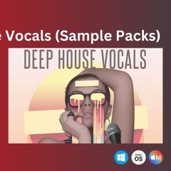 How to Download Deep House Vocals (Sample Packs)