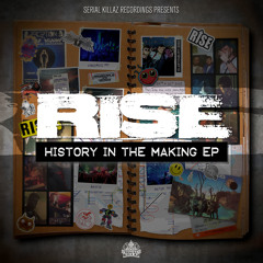 RISE - History In The Making EP [SERIAL KILLAZ]