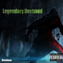 Legendary Destined by Bravioso