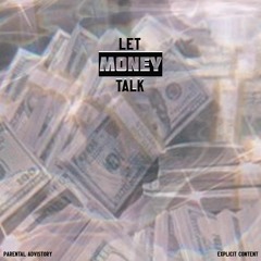 LET MONEY TALK (produced by me)