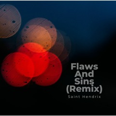 Flaws and Sin (Remix)