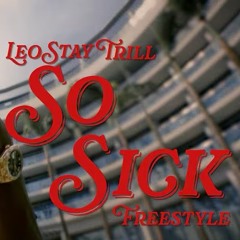 LeoStayTrill -  So Sick Freestyle