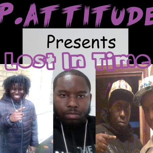 P. Attitude - Lost In Time (Produced By Astro)