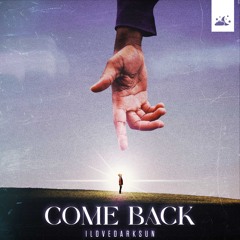ILOVEDARKSUN - Come Back