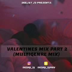 DEEJAY J3 PRESENTS - VALENTINES MIX PART 2 (MULTI GENRE MIX)❤️
