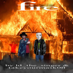 FIRE w ldthesinger (prod me)