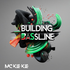 Mc Kie Kie - Building Bassline