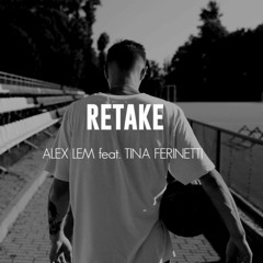 Alex Lem feat. Tina Ferinetti - Retake