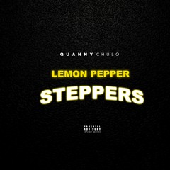 Quanny Chulo - Lemon Pepper Steppers