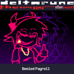 Deltarune: The Same Same Same Other Puppet - Denied Payroll