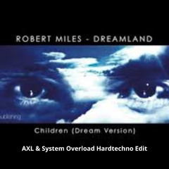Robert Miles - Children (System Overload & AXL Hardtechno Edit) [Free Download]