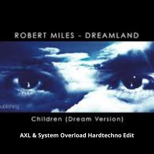 Robert Miles - Children (System Overload & AXL Hardtechno Edit) [Free Download]
