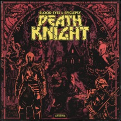 Blood Eyes & Epiclepsy - Death Knight
