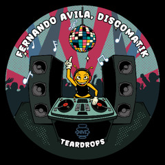 PREMIERE: Fernando Avila & Discomatik - Teardrops [Hive Label]