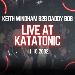 Keith Windham B2B Daddy Bob - Live @ Katatonic 11.10.2002